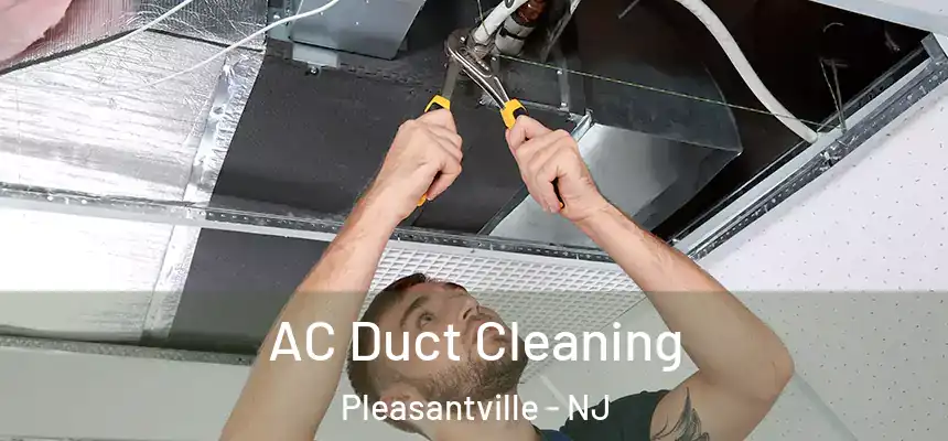  AC Duct Cleaning Pleasantville - NJ